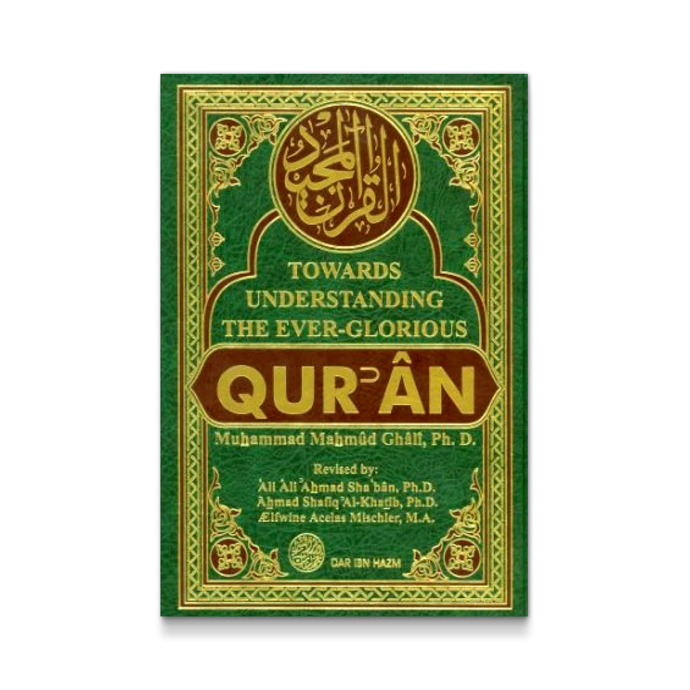 Towards understanding the ever-glorious Quran - Mawlana Books