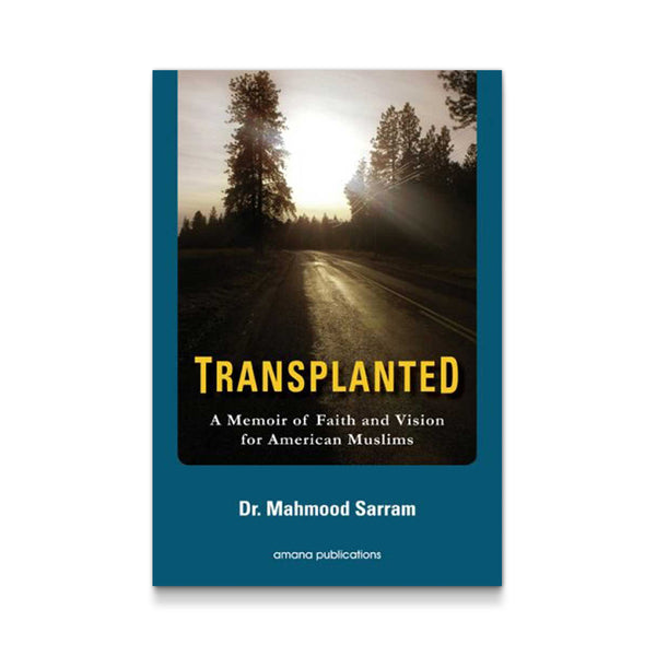 Transplanted: A Memoir of Faith and Vision for American Muslims Dr Mahmood Sarram