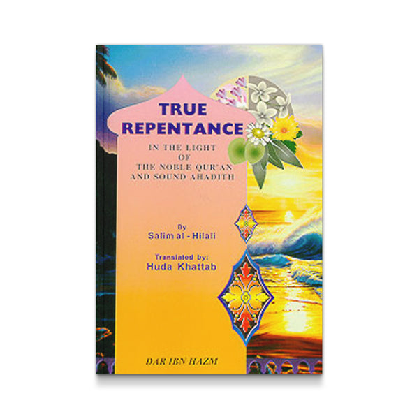 True Repentance in Light of the Noble Qur’an and Sound Hadith