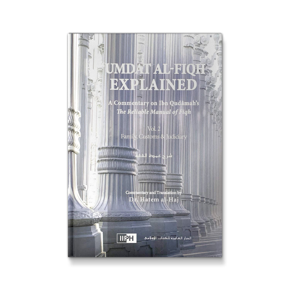 Umdat al-Fiqh Explained: Commentary on Ibn Qudamah’s The Reliable Manual of Fiqh 2 Volumes - Mawlana Books