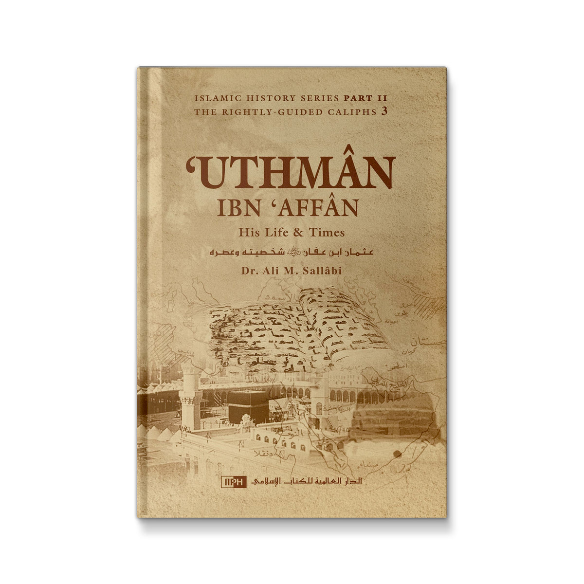 Uthman Ibn Affan: His Life and Times