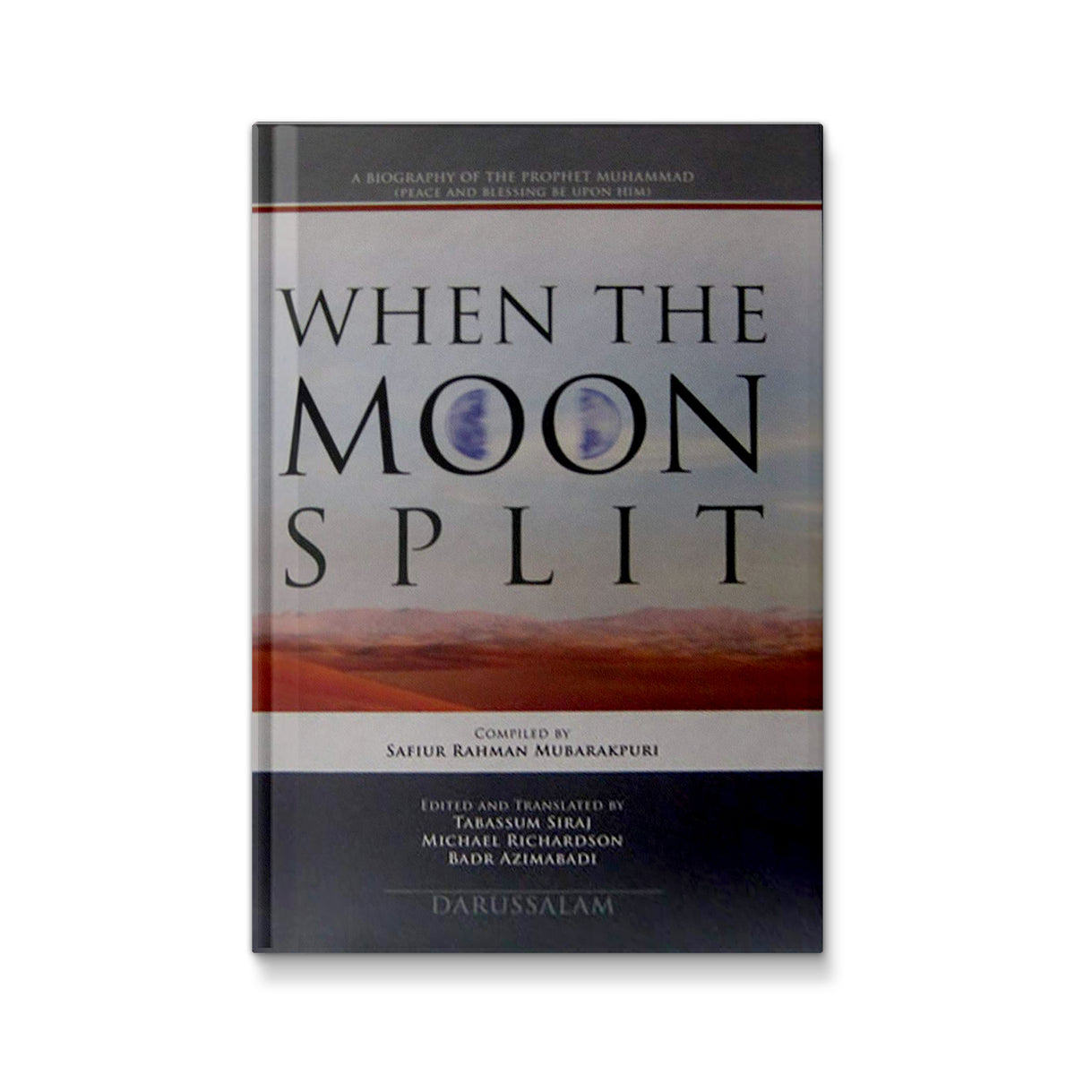When the Moon Split New Edition (HB Full Color) Safi-ur-Rahman Mubarakpuri; Tabassum Siraj; Michael Richardson and Badr Azimabadi