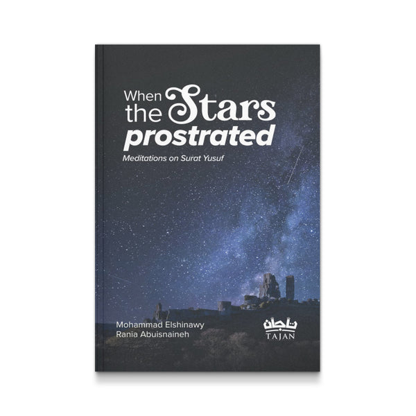 When the Stars Prostrated: Meditations on Surat Yusuf