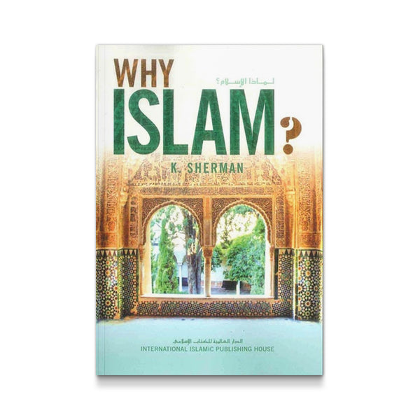 Why Islam? American Revert-to-islam Answers by Sherman K [Paperback] K. Sherman