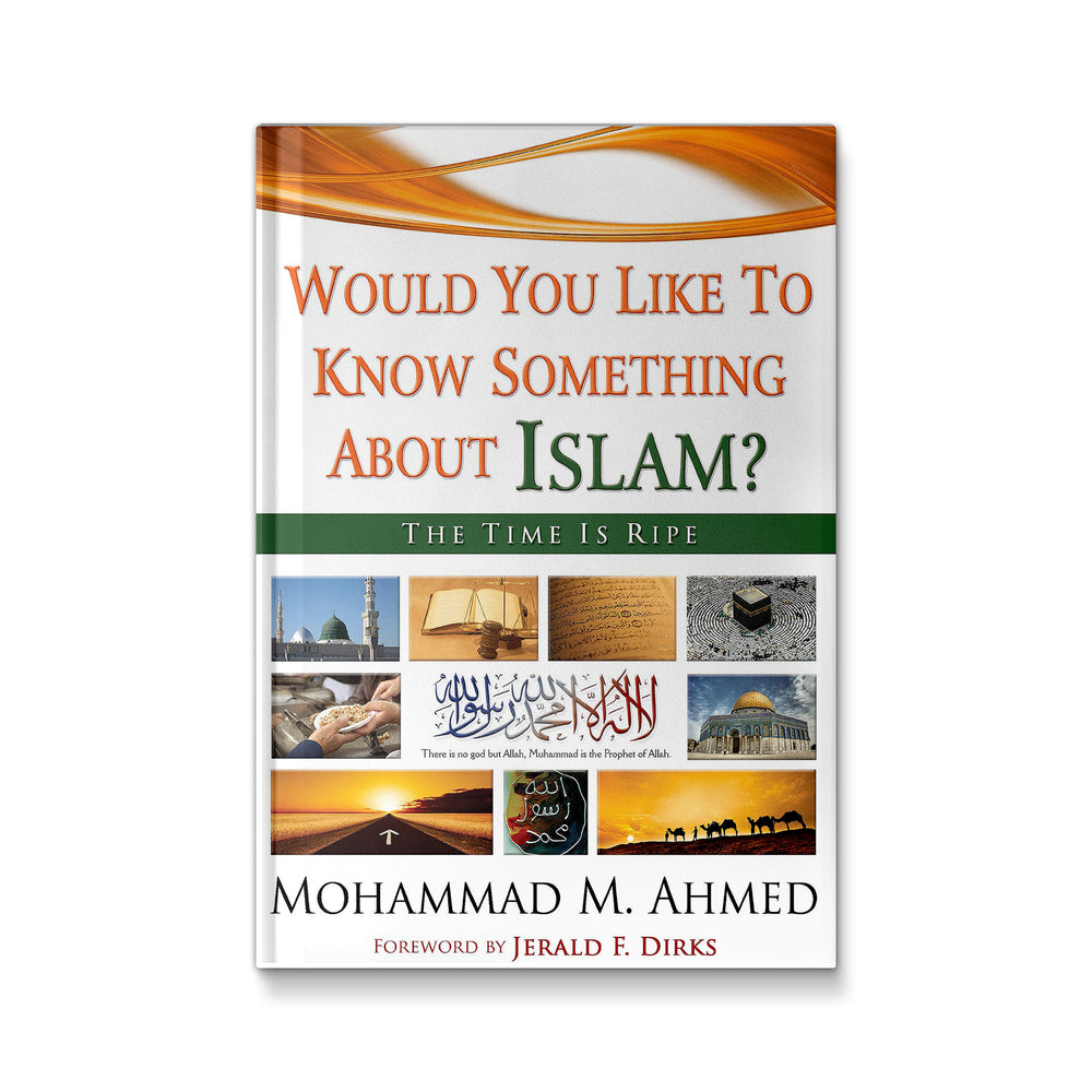 Would You Like To Know Something About Islam? The Time Is Ripe - Mawlana Books