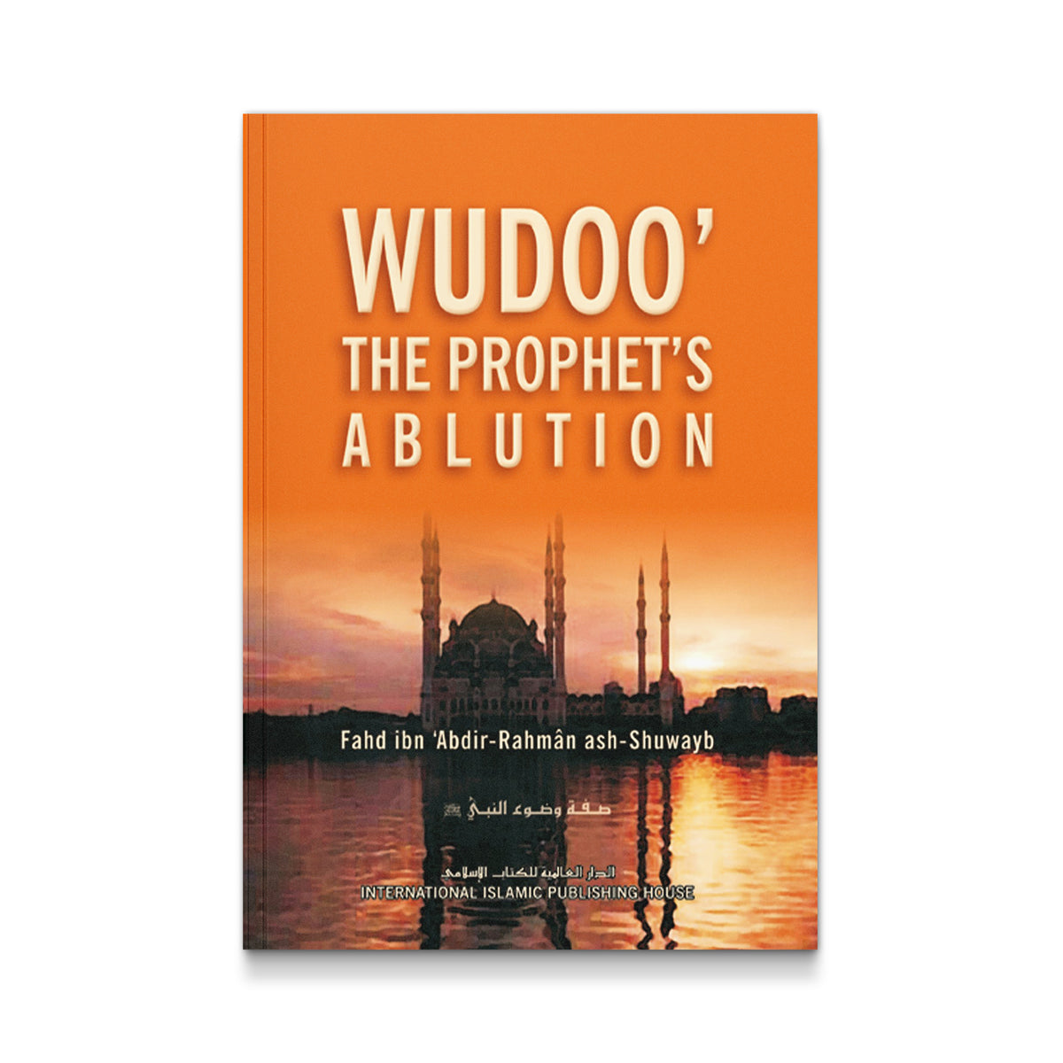 Wudoo&#39;: The Prophet&#39;s Ablution [Paperback] Fahd ibn &#39;Abdur-Rahm?n ash-Shuwayb and Dawood Burbank al-Britani
