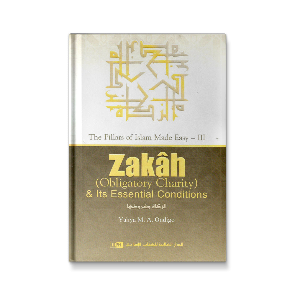 Zakah and Its Essential Conditions [Hardcover] Yahya M.A. Ondigo - Mawlana Books