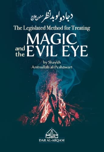 The Legislated Method for Treating MAGIC and the EVIL EYE [Paperback] Shaykh Aminullah al-Peshawari